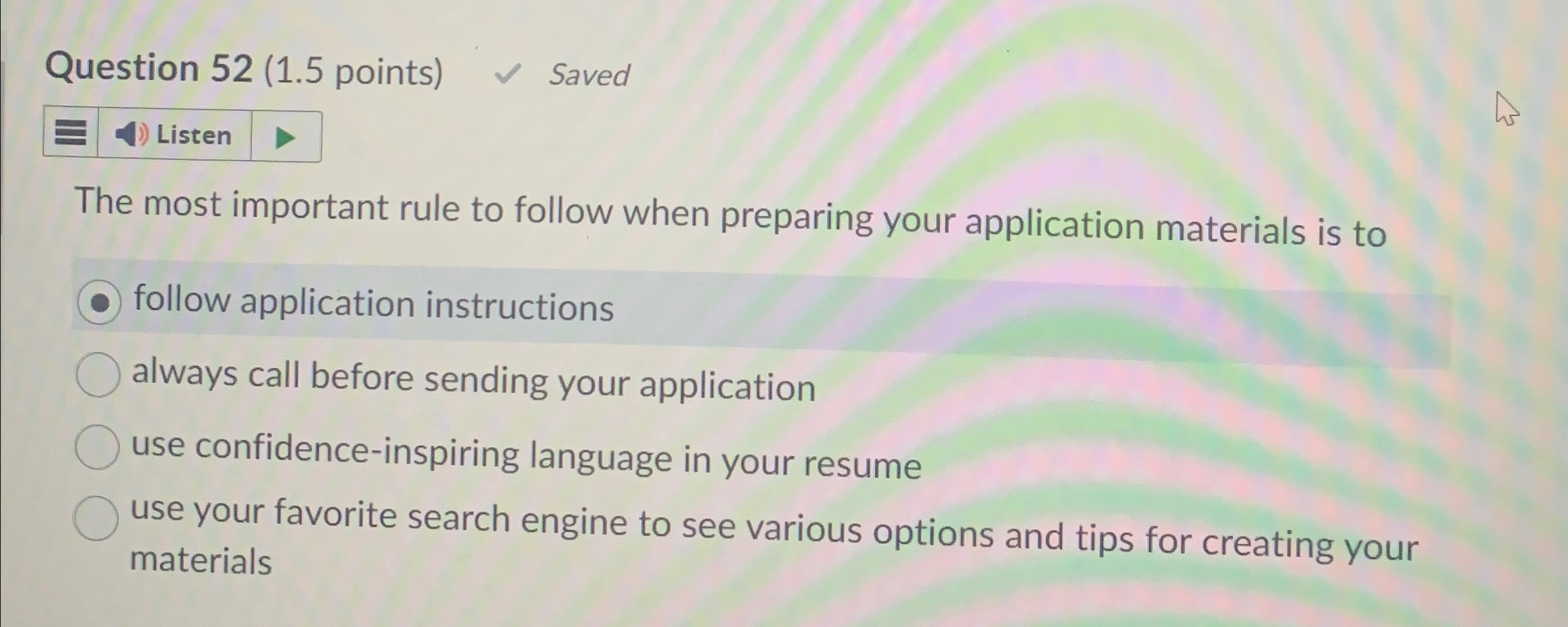 Question 52(1.5 points) Saved Listen The most important rule to follow