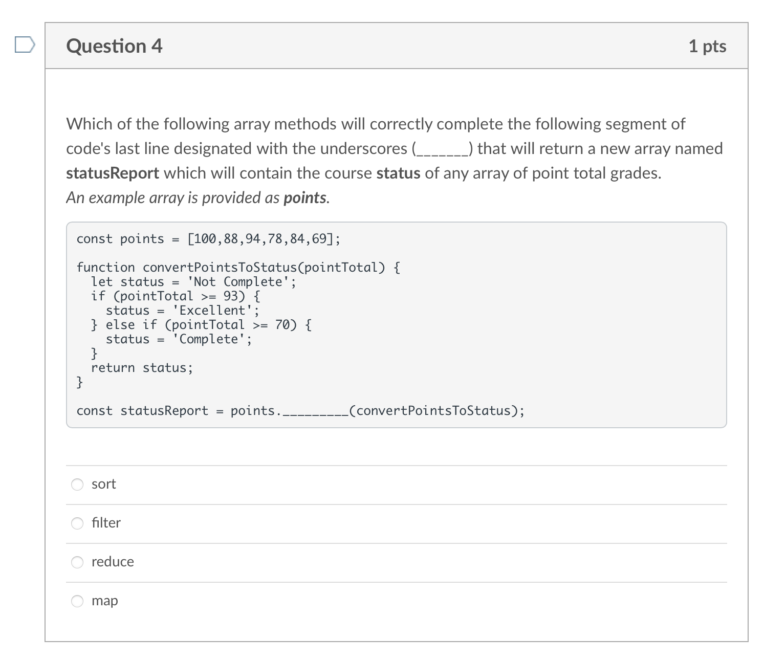  Which of the following array methods will correctly complete the following