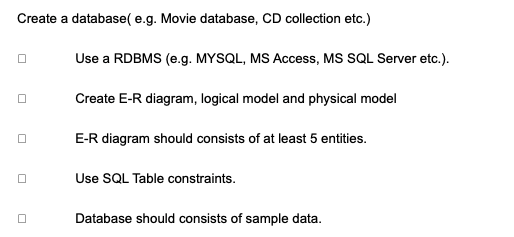 Create a database( e.g. Movie database, CD collection etc.) D .