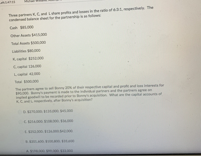  Michael Willlams eft:1:47:15 Three partners K, C, and L share profits