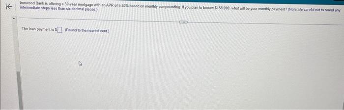  intermediate steps less than sho decimal places) The loan payment is
