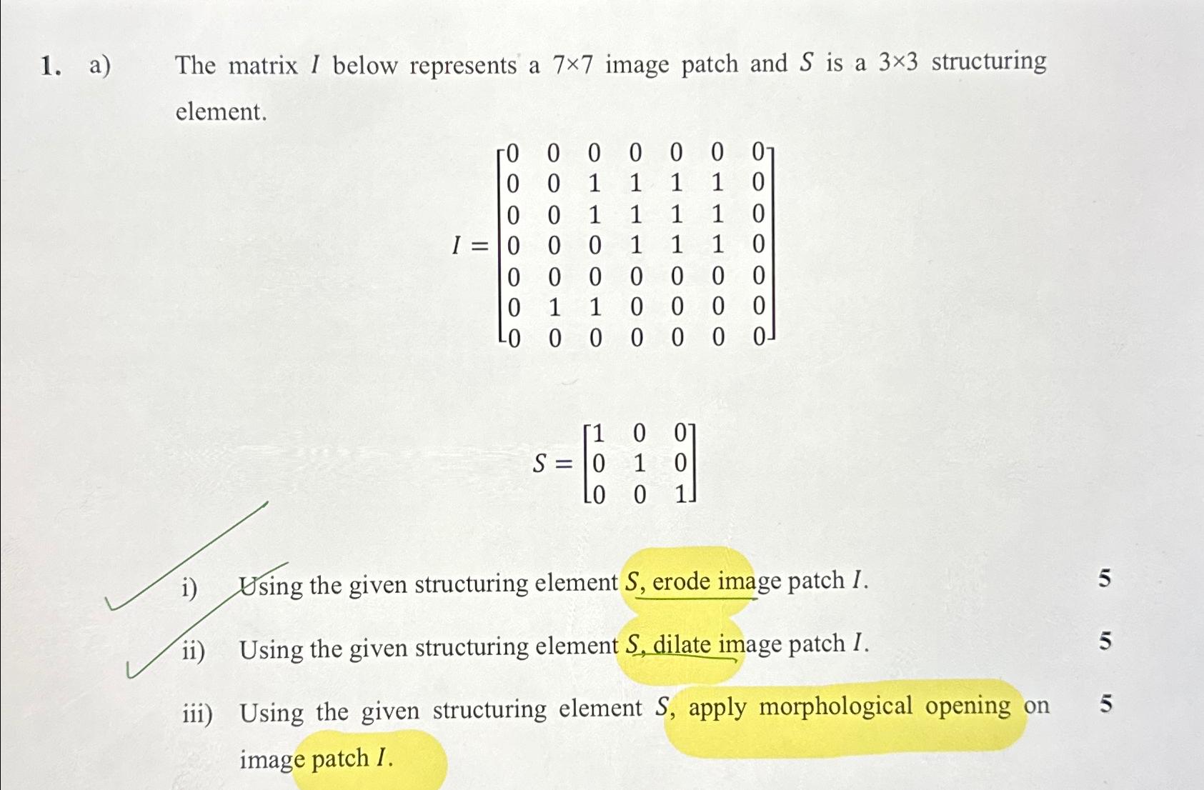 a) The matrix I below represents a 77 image patch and