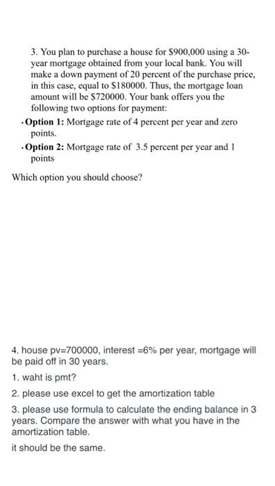 answer both questions 3. You plan to purchase a house for $900,000
