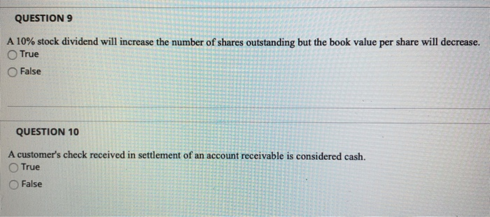  QUESTION 9 A 10% stock dividend will increase the number of