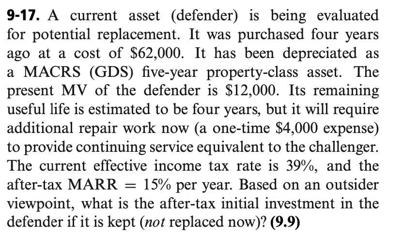 9-17. A current asset (defender) is being evaluated for potential replacement.