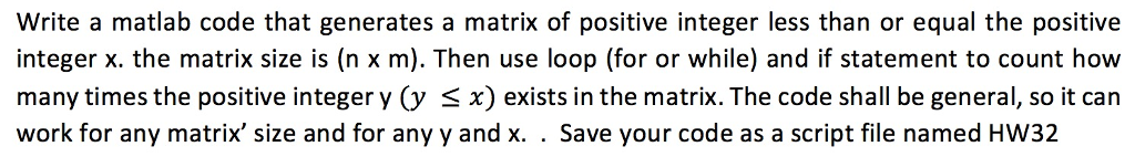 Write a matlab code that generates a matrix of positive integer less
