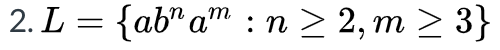 = {ab am : n > 2, m > 3}