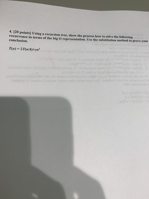 4. 120 points] Using a recursion tree, show the process how