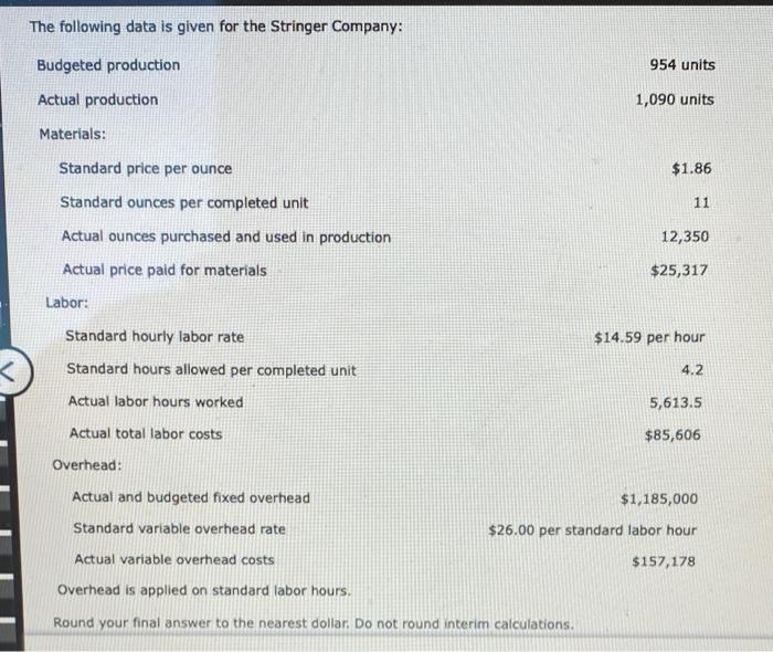  The following data is given for the Stringer Company: Budgeted production