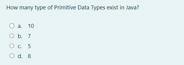  How many type of Primitive Data Types exist in Java? Question