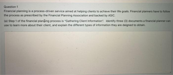  Question 1 Financial planning is a process-driven service aimed at helping