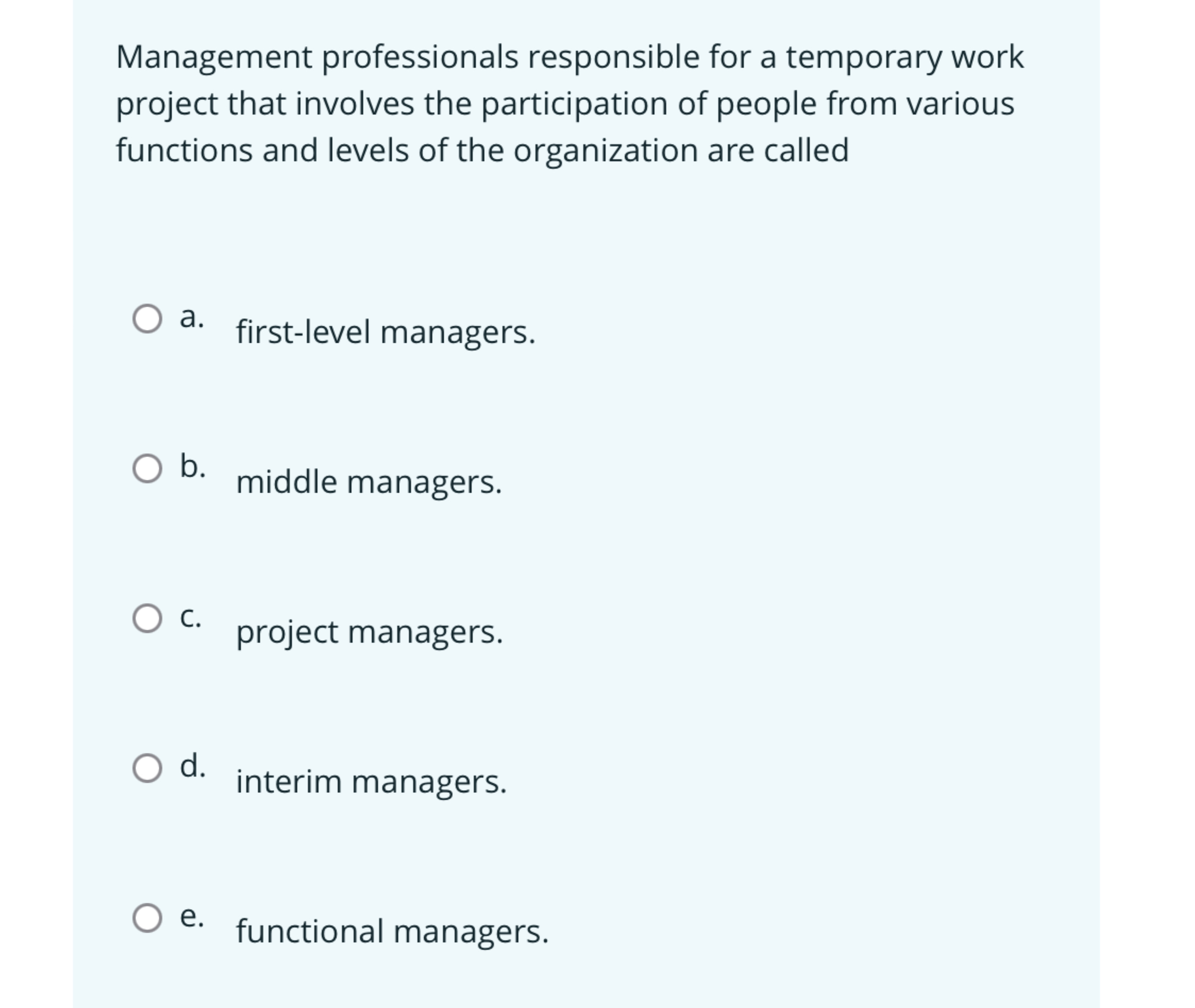  Management professionals responsible for a temporary work project that involves the