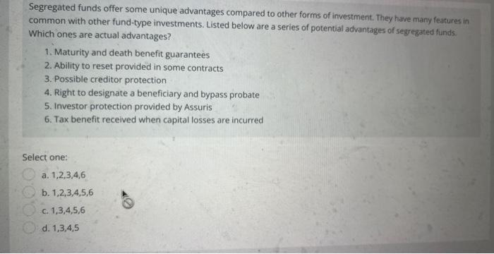 Segregated funds offer some unique advantages compared to other forms of