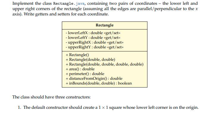 Implement the class Rectangle.java, containing two pairs of coordinates the lower