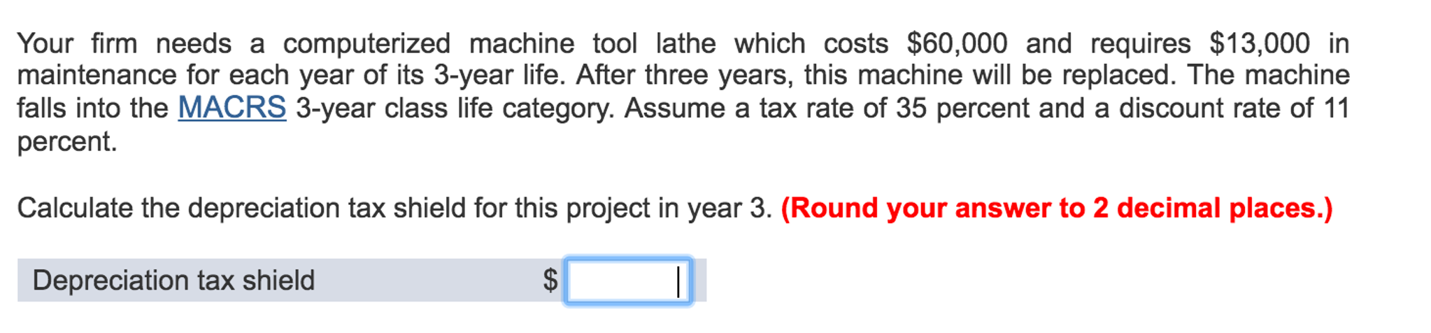 Your firm needs a computerized machine tool lathe which costs $60,