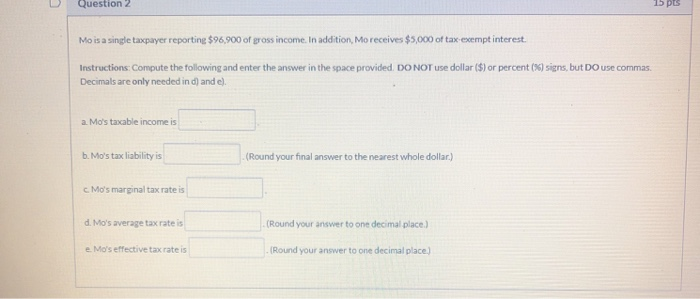  Question 2 15 pts Mo is a single taxpayer reporting $96,900