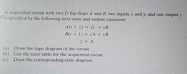  A sequential circuit with two D flip-flops A and B, two