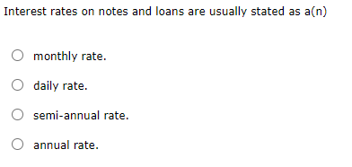Interest rates on notes and loans are usually stated as an)
