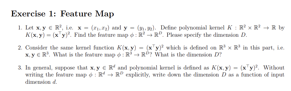  Exercise 1: Feature Map Let x,yinR2, i.e.x=(x1,x2) and y=(y1,y2). Define polynomial