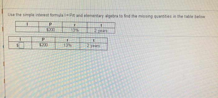  Use the simple interest formula 1 = Prt and elementary algebra