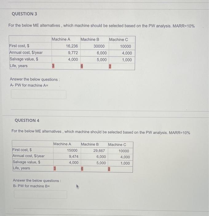  QUESTION 3 For the below ME alternatives, which machine should be