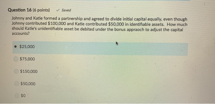  Question 16 (6 points) Saved Johnny and Katie formed a partnership