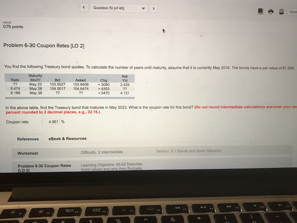  Question 10 (of 40) Save value: 0.75 points Problem 6-30 Coupon
