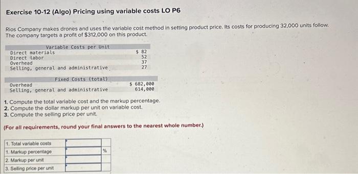  Exercise 10-12 (Algo) Pricing using variable costs LO P6 Rios Company