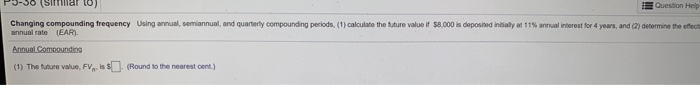  Question Help Changing compounding frequency Using annual, semiannual, and quarterly compounding