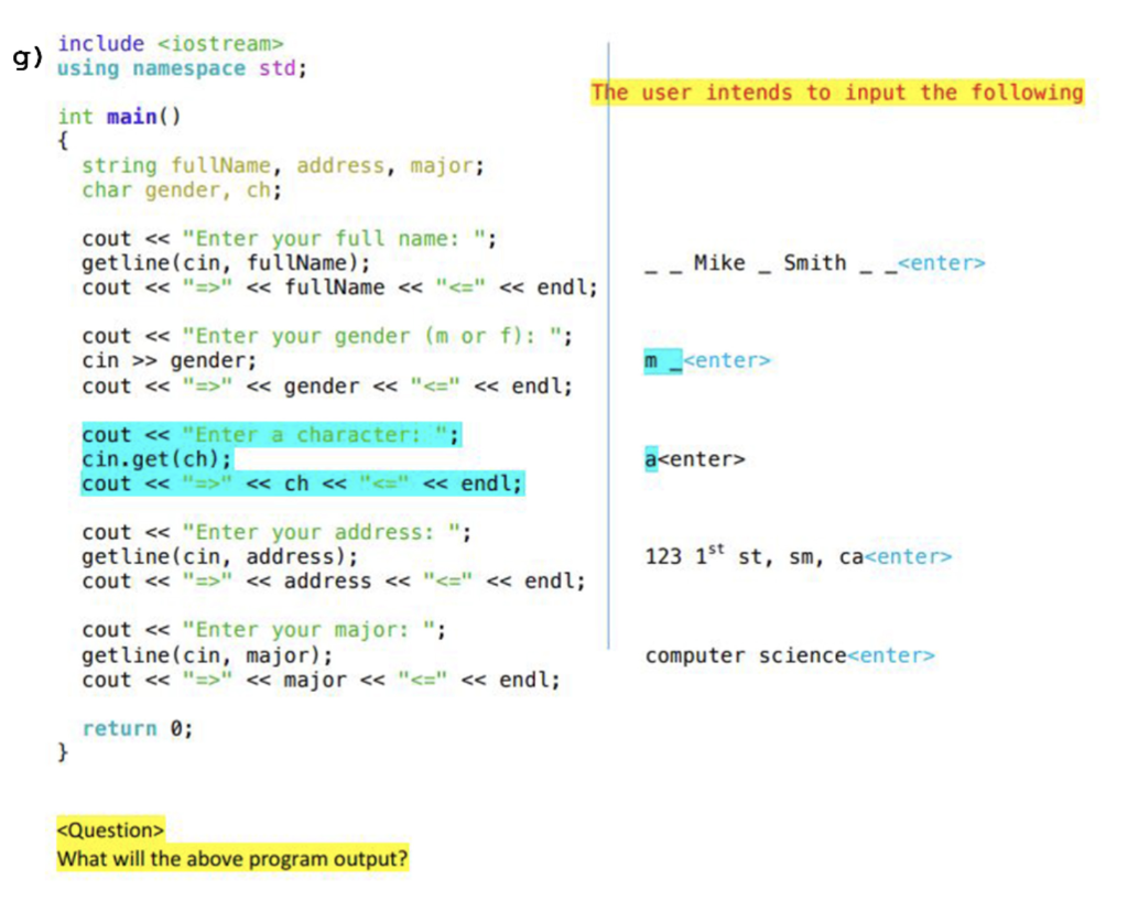 namespace std; The user intends to input the fol int main() string