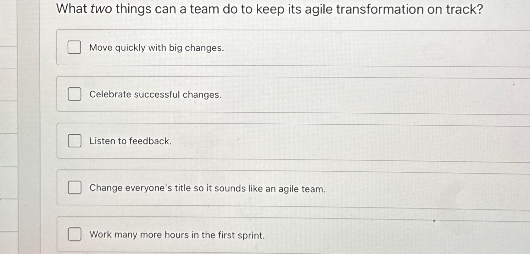  What two things can a team do to keep its agile