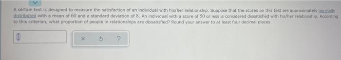 someone help please A certain test is designed to measure the satisfaction