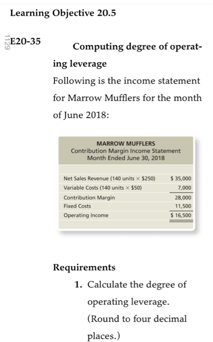  Learning Objective 20.5 E20-35 Computing degree of operat- ing leverage Following