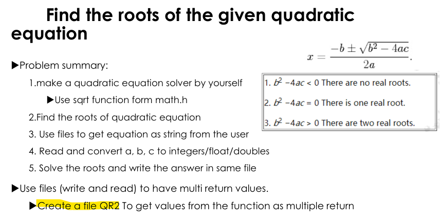 Use the C program to write the codes. Find the roots of