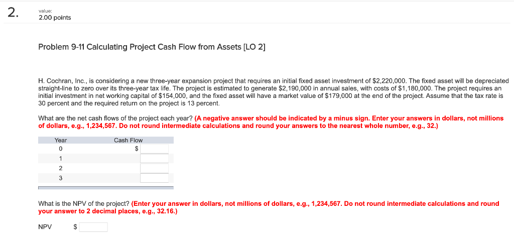  2. value: 2.00 points Problem 9-11 Calculating Project Cash Flow from