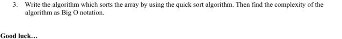  3. Write the algorithm which sorts the array by using the