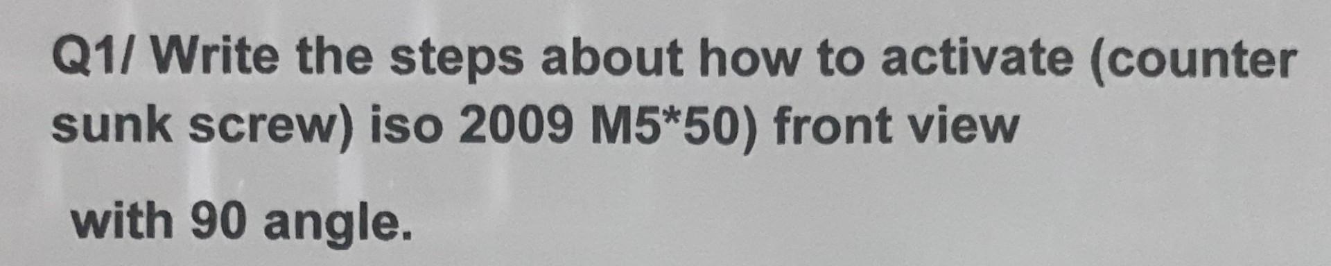 Write the steps about how to activate (counter sunk screw) iso 2009