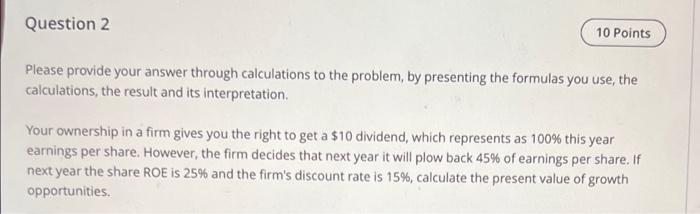  Question 2 10 Points Please provide your answer through calculations to