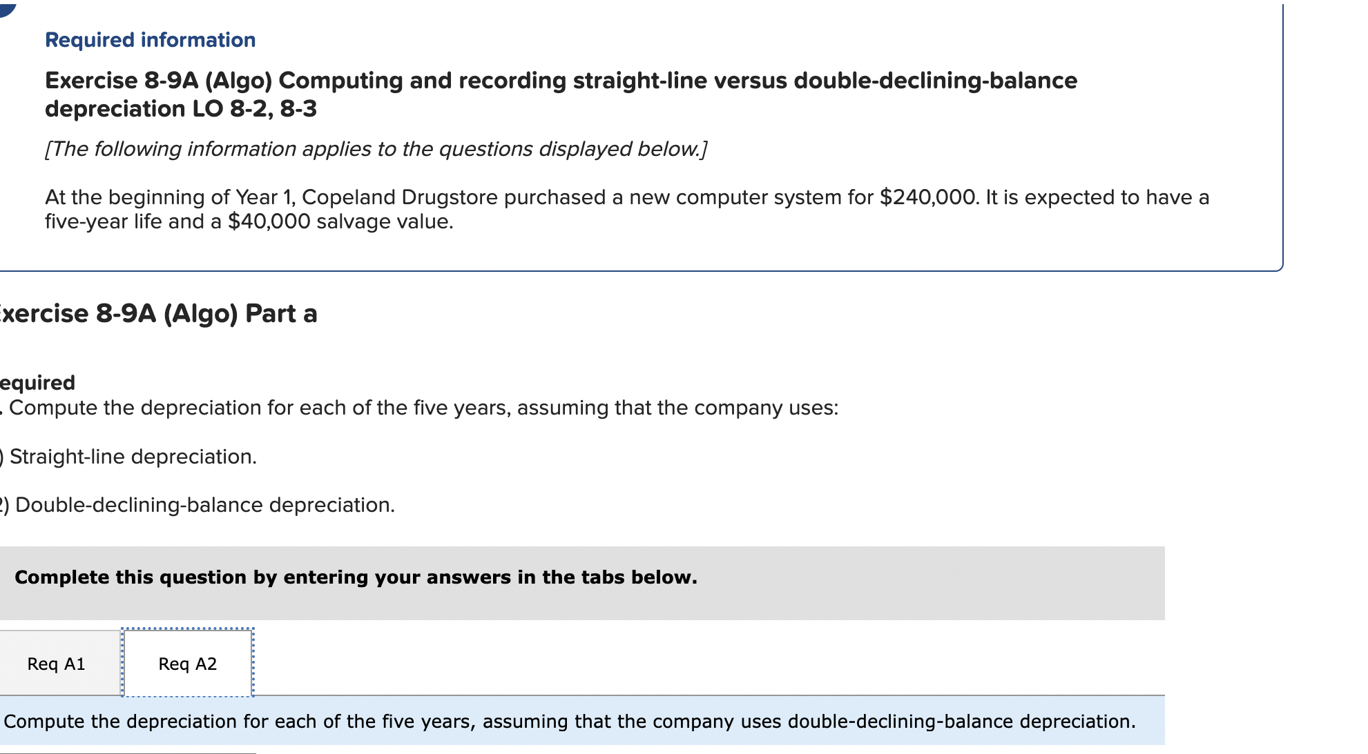 Required information Exercise 8-9A (Algo) Computing and recording straight-line versus double-declining-balance