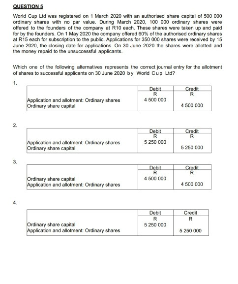  QUESTION 5 World Cup Ltd was registered on 1 March 2020