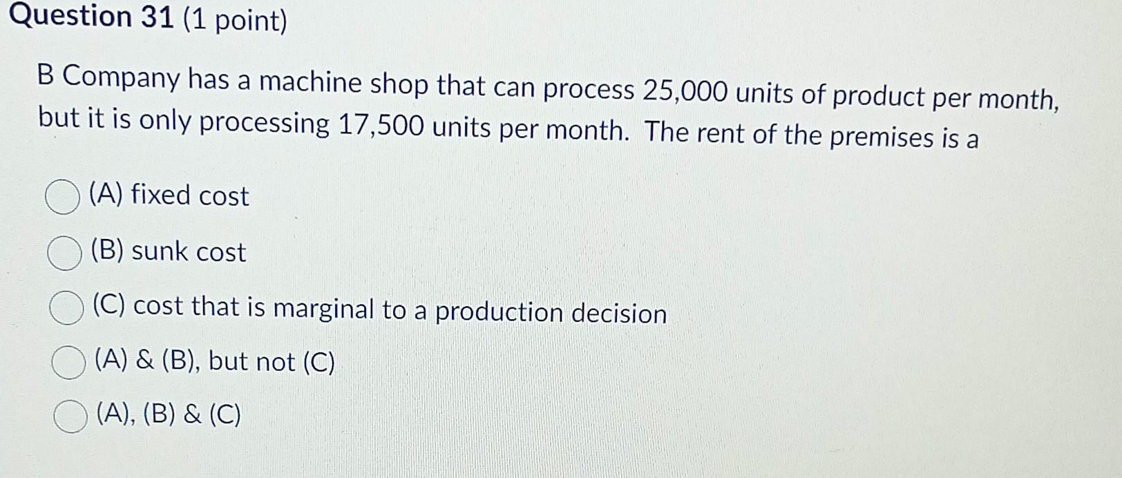  Question 31 (1 point) B Company has a machine shop that