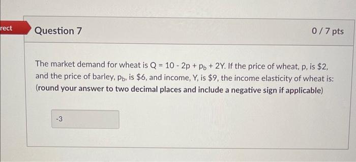  rect Question 7 0/7 pts The market demand for wheat is