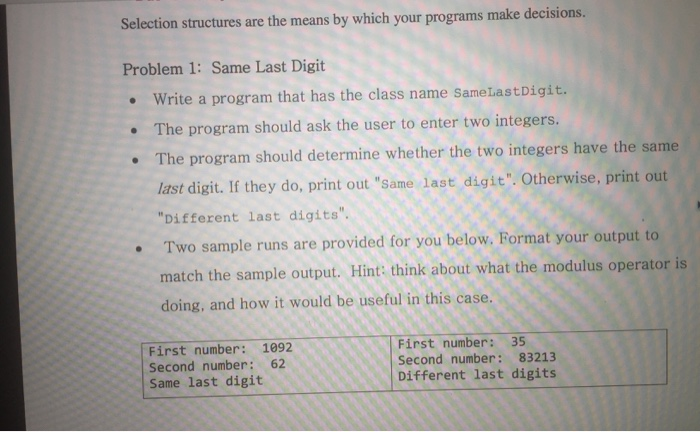  Selection structures are the means by which your programs make decisions.