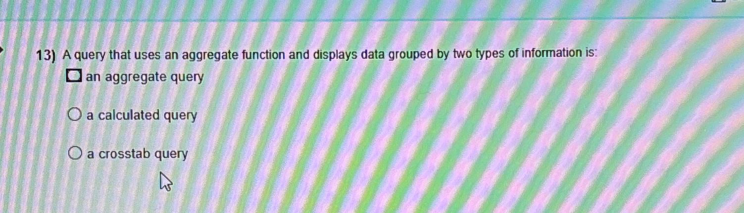  A query that uses an aggregate function and displays data grouped
