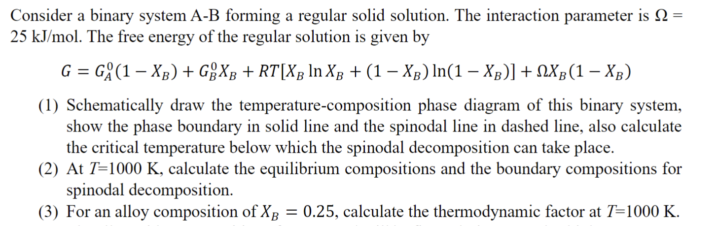  Consider a binary system A-B forming a regular solid solution. The