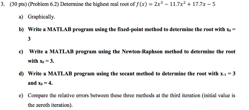 3. (30 pts) (Problem 6.2) Determine the highest real root of