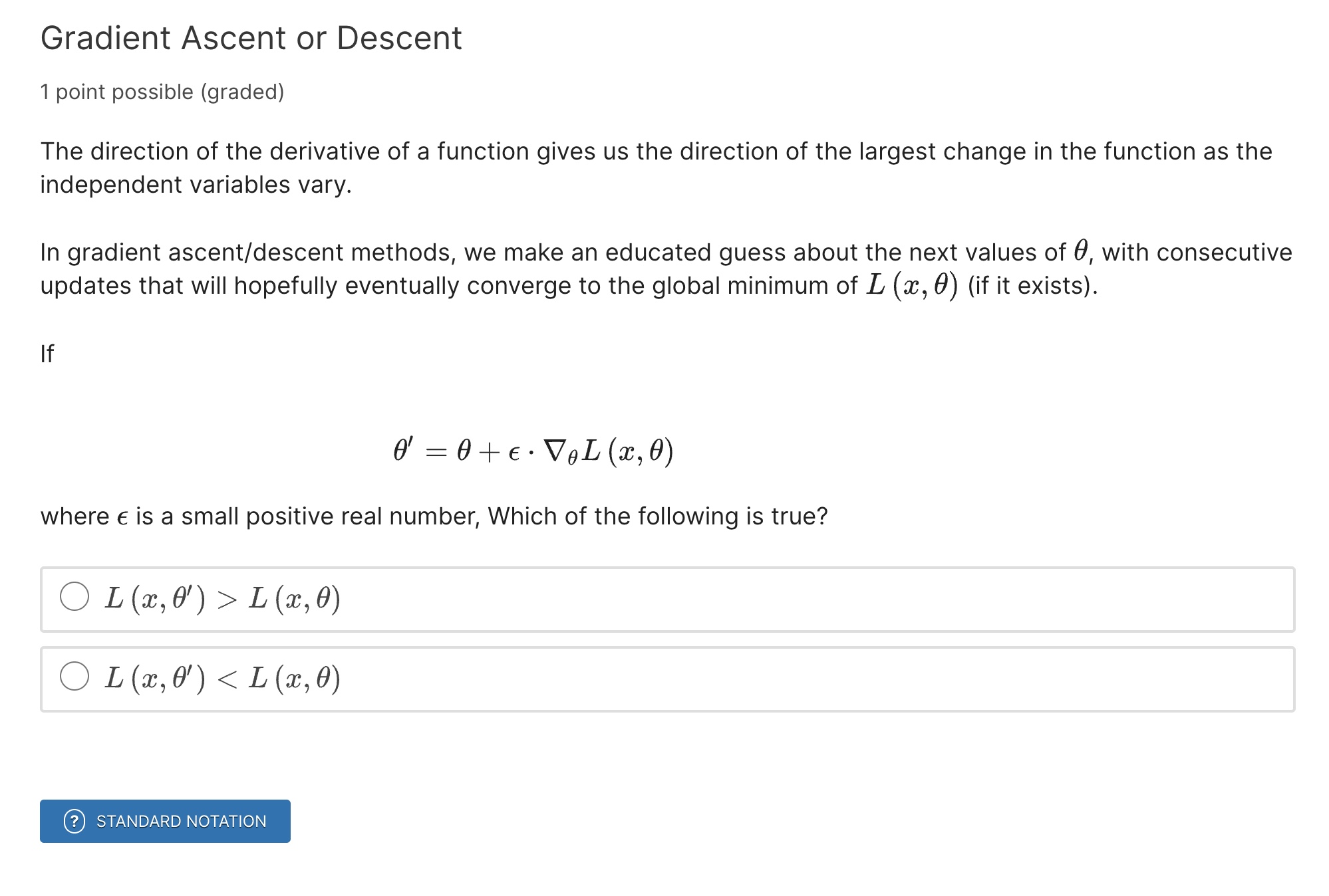  Gradient Ascent or Descent 1 point possible (graded) The direction of