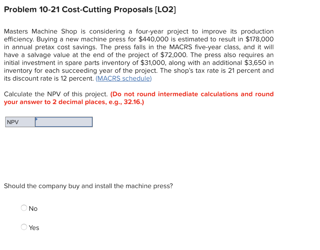  Problem 10-21 Cost-Cutting Proposals (LO2] Masters Machine Shop is considering a