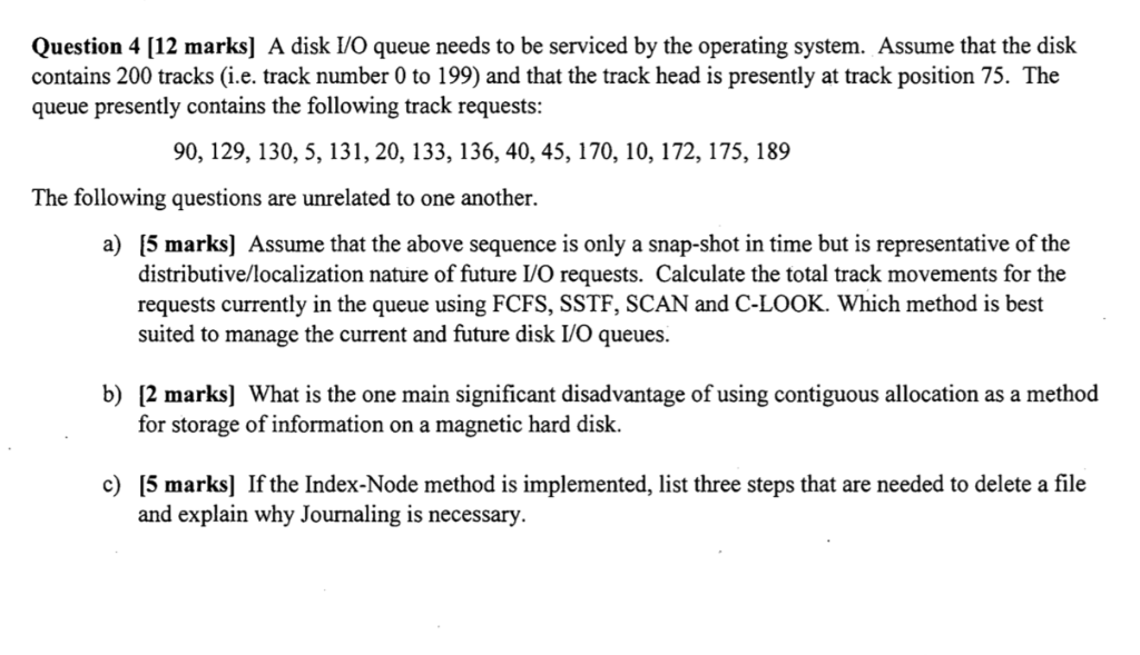  Question 4 [12 marks] A disk /O queue needs to be