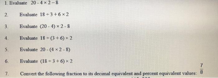  1. Evaluate 20-4x2-8 2. Evaluate 18 +3 +6 x 2 3.